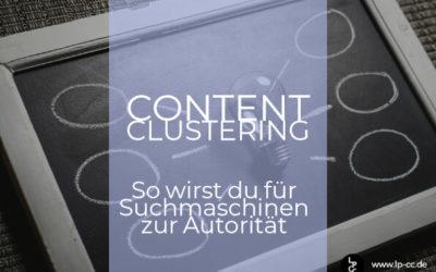 Content Clustering – So wirst du für Suchmaschinen zur Autorität