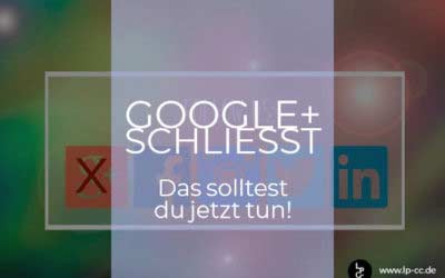 Google+ wird abgeschaltet – das solltest du jetzt tun!